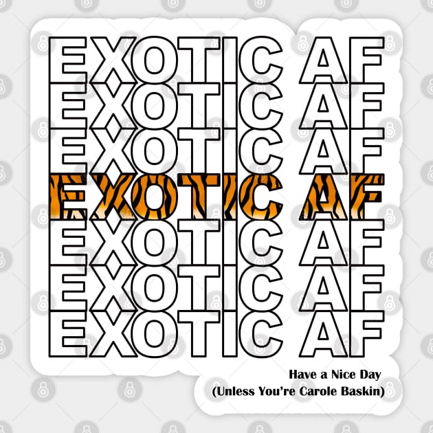 Exotic AF - Have A Nice Day, Unless... Sticker by Nirvanax Studio